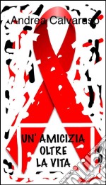 Un'amicizia oltre la vita. E-book. Formato EPUB ebook