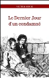 Le dernier jour d'un condamné. E-book. Formato EPUB ebook di Victor Hugo