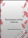 The hesitation of Miss Anderson. E-book. Formato Mobipocket ebook