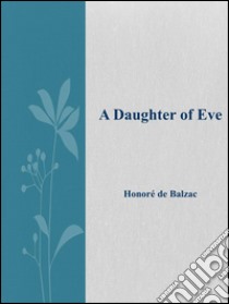 A daughter of Eve. E-book. Formato Mobipocket ebook di Honoré de Balzac