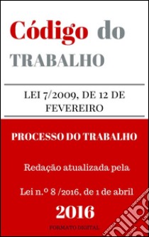 Código do trabalho e do processo do trabalho. E-book. Formato EPUB ebook di Vítor Vieira