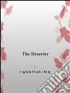 The Deserter . E-book. Formato EPUB ebook di Captain Charles King
