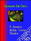 Il tesoro della Terra Madre. E-book. Formato Mobipocket ebook di Giovanni De Caro