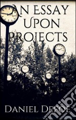 An essay upon projects. E-book. Formato EPUB ebook