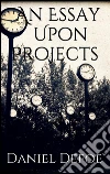 An essay upon projects. E-book. Formato Mobipocket ebook di Daniel Defoe