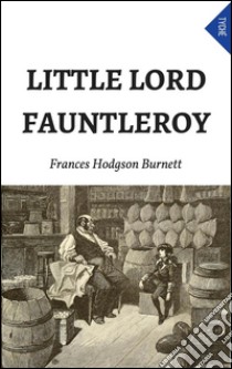 Little Lord Fauntleroy. E-book. Formato Mobipocket ebook di Frances Hodgson Burnett