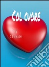 Col cuore. E-book. Formato EPUB ebook