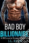 Bad Boy BillionaireA Billionaire Steamy Romance. E-book. Formato EPUB ebook