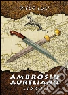 Ambrosio Aureliano. Libro I. E-book. Formato EPUB ebook di Diego Luci