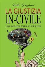 La giustizia in-civile. E-book. Formato EPUB