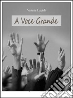 A Voce Grande. E-book. Formato EPUB ebook