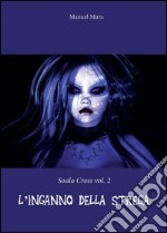 Soala Cross vol. 2 - L'inganno della strega. E-book. Formato PDF ebook