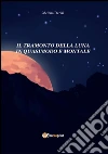 Il tramonto della luna in Quasimodo e Montale. E-book. Formato PDF ebook di Melissa Derisi