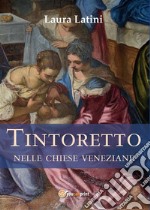 Tintoretto nelle chiese veneziane. E-book. Formato EPUB ebook