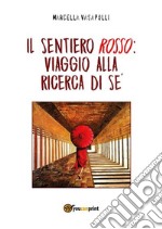 Il sentiero rosso: viaggio alla ricerca del sé. E-book. Formato PDF ebook