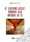 Il sentiero rosso: viaggio alla ricerca del sé. E-book. Formato PDF ebook di Marcella Vasapolli