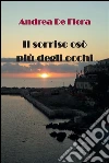 Il sorriso osò più degli occhi. E-book. Formato PDF ebook di Andrea De Flora