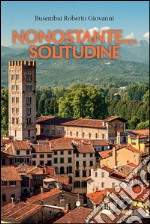 Nonostante... solitudine. E-book. Formato PDF ebook