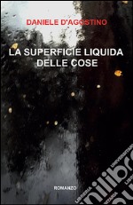 La superficie liquida delle cose. E-book. Formato PDF ebook