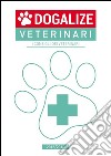 Dogalize Veterinari. I consigli dei veterinari. E-book. Formato EPUB ebook