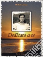 Dedicato a te. E-book. Formato EPUB ebook