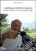 Animali non umani. Pensieri ed aforismi celebri dall'antichità ad oggi. E-book. Formato PDF ebook