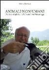 Animali non umani. Pensieri ed aforismi celebri dall'antichità ad oggi. E-book. Formato PDF ebook