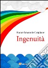 Ingenuità. E-book. Formato EPUB ebook di Franco Emanuele Carigliano