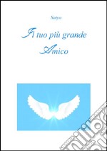 Il tuo più grande amico. E-book. Formato PDF ebook