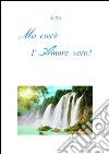 Ma cos'è l'amore vero?. E-book. Formato PDF ebook