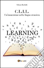 C.L.I.L. Un'immersione nella lingua straniera. E-book. Formato PDF