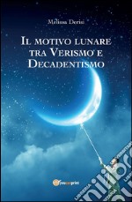 Il motivo lunare tra Verismo e Decadentismo. E-book. Formato PDF
