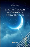 Il motivo lunare tra Verismo e Decadentismo. E-book. Formato PDF ebook di Melissa Derisi