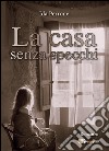 La casa senza specchi. E-book. Formato PDF ebook