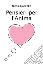 Pensieri per l'anima. E-book. Formato PDF ebook