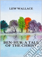 Ben-Hur: a tale of the Christ. E-book. Formato EPUB ebook