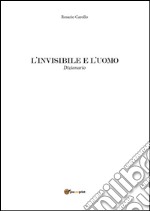 L'invisibile e l'uomo. E-book. Formato PDF ebook