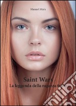 Saint Wars - La leggenda della ragazza triste. E-book. Formato PDF ebook