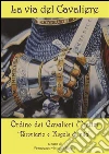 La via del cavaliere. Breviario e regole di vita. E-book. Formato PDF ebook di Francesco Antonio Riggio
