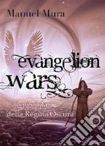 Evangelion Wars - La leggenda della Regina Oscura. E-book. Formato PDF ebook