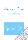Create with breath and silence. E-book. Formato PDF ebook di Satya