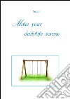 Make your dailylife serene. E-book. Formato PDF ebook di Satya