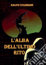 L'alba dell'ultimo rito. E-book. Formato EPUB