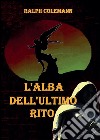 L'alba dell'ultimo rito. E-book. Formato EPUB ebook di Ralph Colemann