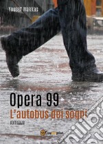 Opera 99 -L'autobus dei sogni. E-book. Formato EPUB ebook