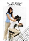 On site massage. E-book. Formato PDF ebook di Liliana Bandini