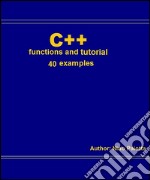 C++ functions and tutorial. E-book. Formato EPUB ebook