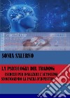 La psicologia del trading, esercizi per innalzare l'autostima sconfiggendo la paura d'investire. E-book. Formato EPUB ebook di SONIA SALERNO