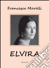 Elvira. E-book. Formato PDF ebook