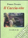 Il Caccia-vite (Cacciatore di Anime). E-book. Formato EPUB ebook di Franco Tessaro